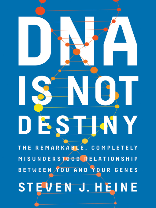 Title details for DNA Is Not Destiny by Steven J. Heine - Available